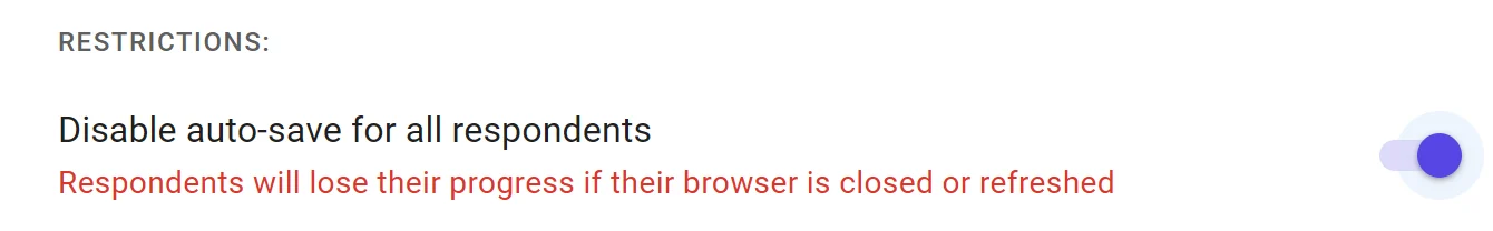 The Disable auto-save for all respondents setting, with the warning “Respondents will lose their progress if their browser is closed or refreshed”